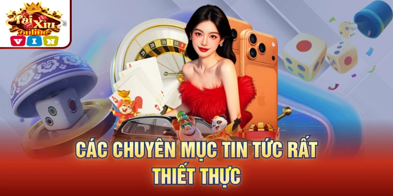 Các chuyên mục tin tức rất thiết thực