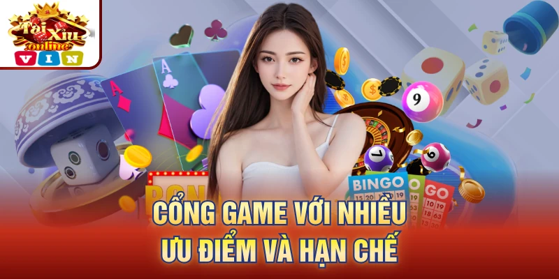 Cổng game với nhiều ưu điểm và hạn chế