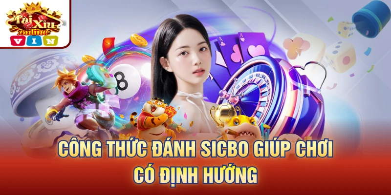 Công thức đánh Sicbo giúp chơi có định hướng