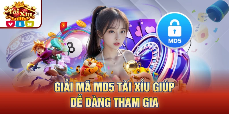 giải mã md5 tài xỉu giúp dễ dàng tham gia