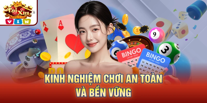 Kinh nghiệm chơi an toàn và bền vững