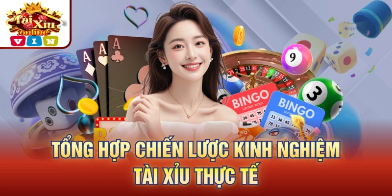 Tổng hợp chiến lược kinh nghiệm tài xỉu thực tế