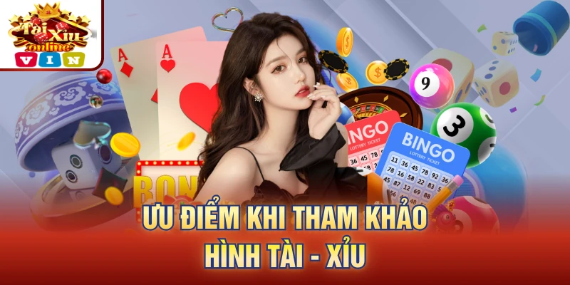 Ưu điểm khi tham khảo hình tài - xỉu